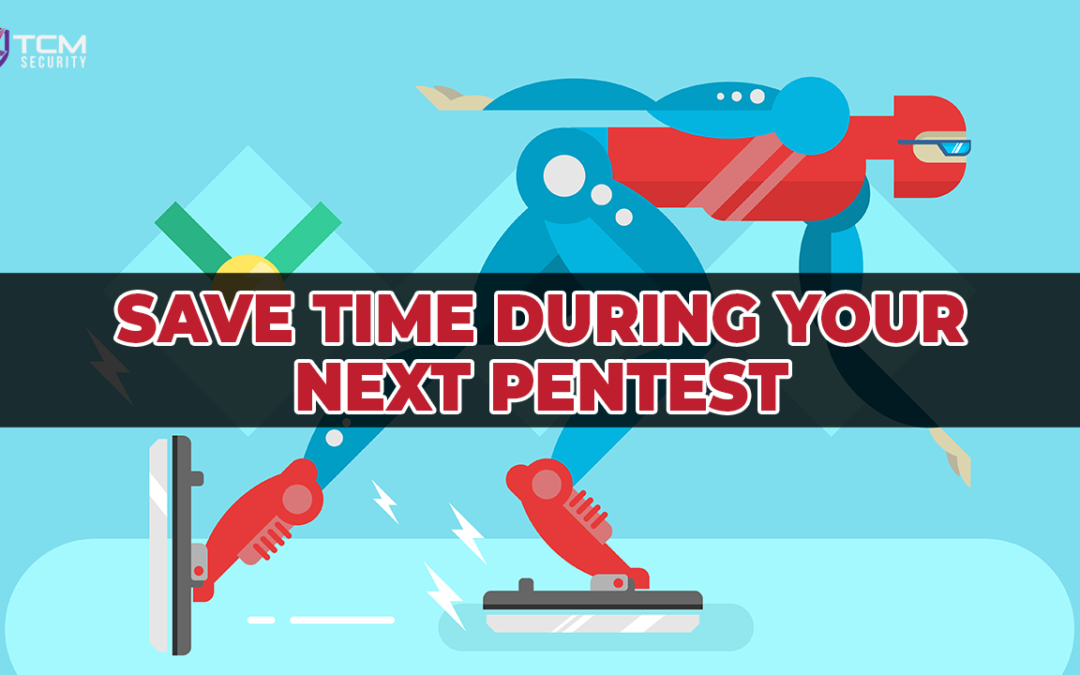 Save time during your next pentest