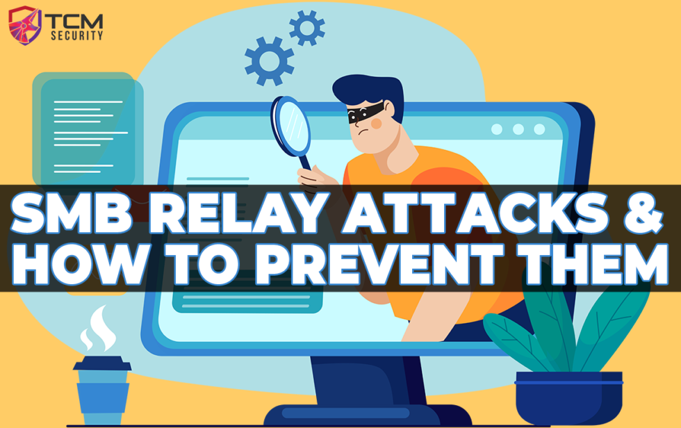 SMB Relay Attacks and Active Directory TCM Security